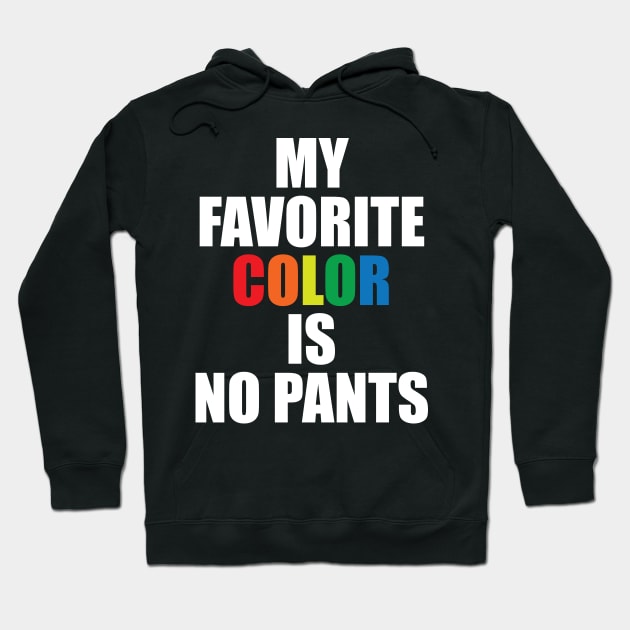 My Favorite Color Is No Pants Hoodie by teestaan